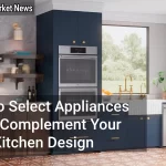 How to Select Appliances That Complement Your Kitchen Design