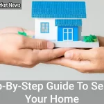 Step-By-Step Guide To Selling Your Home