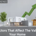 10 Factors That Affect the Value of Your Home - Your Source for the Latest Housing Trends | Housing Market News| 10 Factors That Affect the Value of Your Home
