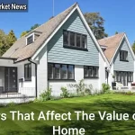 Factors That Affect The Value of Your Home - Your Source for the Latest Housing Trends | Housing Market News| Factors That Affect The Value of Your Home