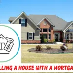 Selling a House With a Mortgage – Real Estate Guidance for Homeowners