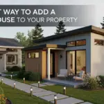 Best Way to Add a Guest House to Your Property